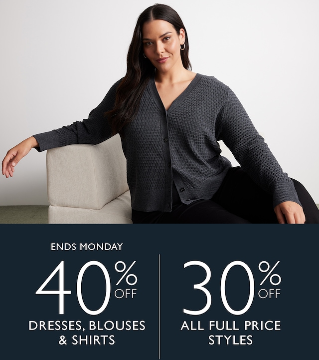 40% Off Dresses, Blouses & Shirts. Ends Monday | 30% Off All Full Price